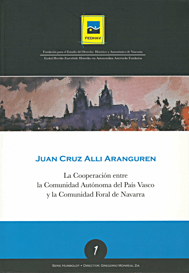 1 Humboldt | ALLI ARANGUREN, Juan Cruz | La Cooperación entre la Comunidad Autónoma del País Vasco y la Comunidad Foral de Navarra