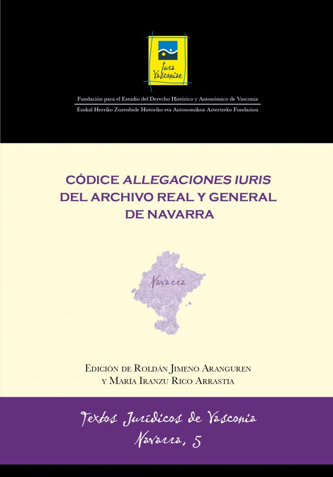 TJV Navarra 5 | Roldán Jimeno Aranguren y María Iranzu Rico Arrastia | Códice Allegaciones Iuris Del Archivo Real y General de Navarra