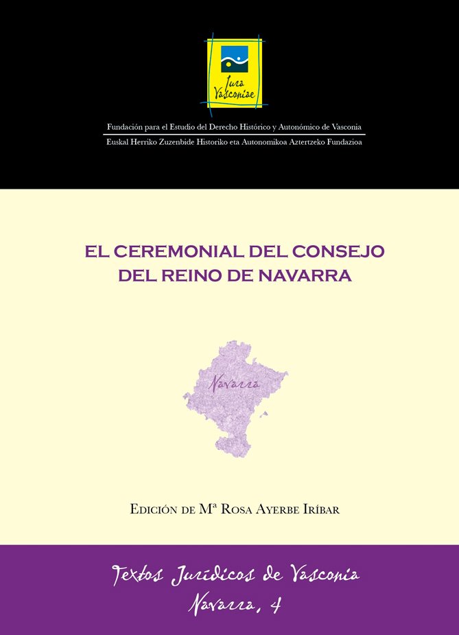 TJV Navarra 4 | Maria Rosa Ayerbe Iribar | El Ceremonial del Consejo del Reino de Navarra, Textos Jurídicos