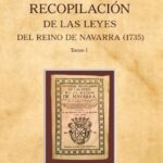 13. Joaquín de Elizondo, Novísima recopilación de las leyes del Reino de Navarra (1735) Tomo I